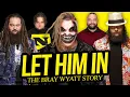 LET HIM IN The Bray Wyatt Story Full Career Documentary