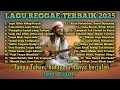 Download Lagu LAGU REGGAE TERBAIK 2025 || \