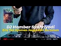 Download Lagu DJ BILA TAK NYAMAN JANGANLAH BERATAHAN VIRAL TIKTOK | DJ HAMBAR SYAHRIYADI REMIX FULL BASS TERBARU