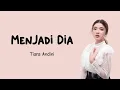 Download Lagu Tiara Andini - Menjadi Dia (Lirik)