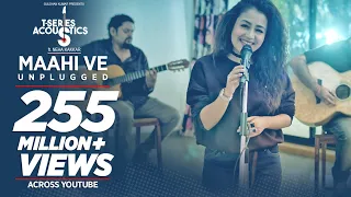 maahi ve unplugged video song t series acoustics neha kakkar t series