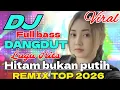Lagu DJ FULL BASS 2025 HITAM BUKAN PUTIH || LAGU HITS DANGDUT REMIX PALING TOP ENAK DI PUTAR TIAP HARI 