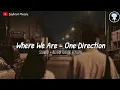 Download Lagu Where We Are - One Direction (Slowed + Reverb) || TikTok Version 🥀🥀