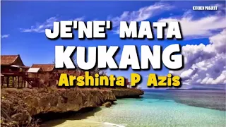 Download LAGU MAKASSAR : JE'NE' MATA KUKANG Voc.  Arshinta P Azis Cipt  B Mandjia \u0026 A Lewa Lyric dan Artinya MP3