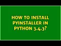 How to install pyinstaller in Python 3 4 3