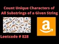 COUNT UNIQUE CHARACTERS OF ALL SUBSTRINGS OF A GIVEN STRING LEETCODE 828 PYTHON SOLUTION