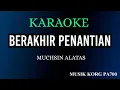 Download Lagu BERAKHIR PENANTIAN - MUCHSIN ALATAS ( KARAOKE LIRIK NADA COWOK )