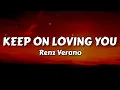 Download Lagu Keep On Loving You - Renz Verano (Lyrics)