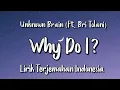 Download Lagu Why Do I? - Unknown Brain (ft. Bri Tolani) | Lirik Terjemahan Indonesia |