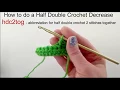 How to do a Half Double Crochet Decrease c2tog