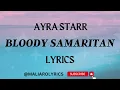 AYRA STARR - BLOODY SAMARITAN (LYRICS) | @MALIAROLYRICS