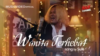 Sule - Wanita Terhebat (Official Music Video)