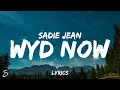Download Lagu Sadie Jean - WYD Now? (Lyrics) \