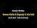 Karoke Medley Bansa nafsi X Ergaaly X Ala bali (Full Lirik Arab - Latin \u0026 Artinya) 