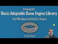 The Basic Adaptable Game Engine Library - Part 00