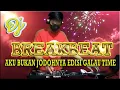 Lagu DJ BREAKBEAT AKU BUKAN JODOHNYA EDISI GALAU TIME🎵FULL BASS