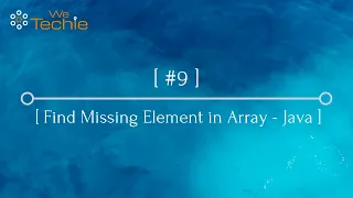 Find Missing Number in Unsorted Array Explained - Java WeTechie