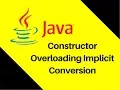 7 7 Constructor Example in Java Constructor Overloading Implicit Conversion