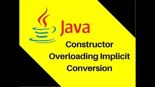 7 7 Constructor Example in Java Constructor Overloading Implicit Conversion