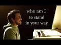 Who Am I to Stand in Your Way (W/ Lyrics) @chestersee