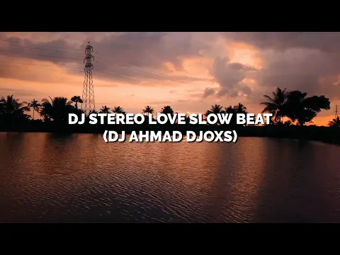 Download MP3 Dj Stereo Love Slow Beat Slowed 0.9 Fullbass || Terbaru Viral Tiktok 2021🔊 (DJ AHMAD DJOXS)