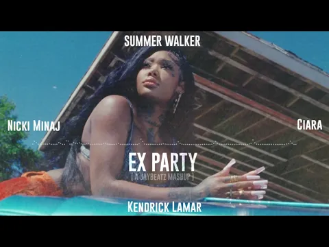 Download MP3 12 Summer Walker, Ciara, Nicki Minaj & Kendrick Lamar - Ex Party (A JAYBeatz Mashup) #HVLM