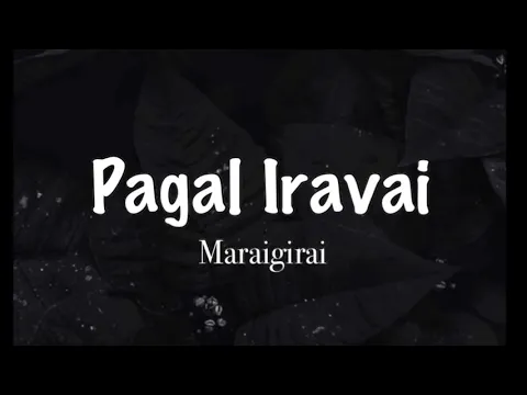 Download MP3 Pagal Iravai Song lyric -Maraigirai