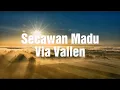 Download Lagu Secawan Madu-Via Vallen(lirik video)