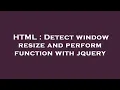 HTML Detect window resize and perform function with jquery