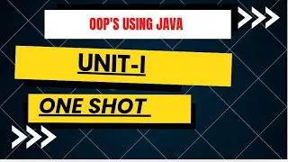 Java OOPs Unit-1 Complete Explanation in 30 Minutes