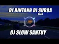 Download Lagu DJ BINTANG DI SURGA | DJ SLOW REMIX FULL BASS GELENG GELENG TIKTOK