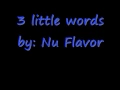 Download Lagu 3 little words by nu flavor