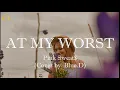 Pink Sweat$ - At My Worst (cover by. Blue.D) (Lyrics)