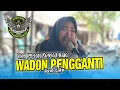Download Lagu Wadon Pengganti Voc Erika ll Singa Dangdut Yang Perkasa SATRIA MUDA Edisi Latihan 26 Mei 2025