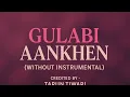 Download Lagu Gulabi Aankhen | withour Instrumental || by Tarun Tiwari 