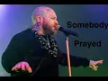 Somebody Prayed   Teddy Swims