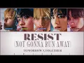Lagu TOMORROW X TOGETHER (투모로우바이투게더) ‘Resist (Not Gonna Run Away)' Colour Coded Lyrics HAN/ROM/ENG