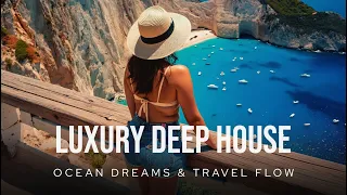 Luxury Deep House Mix 2026 Ocean Dreams Travel Flow Chill House For Relax Summer Vibes 