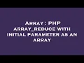 Array PHP array - reduce with initial parameter as an array