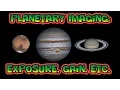 Planetary Imaging - Exposure Gain Etc