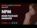 NPM Basics EP6 ReactJs Telugu Node Package Manager in 10 Minutes