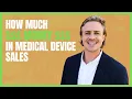 How Much Money Can You Make in Medical Device Sales