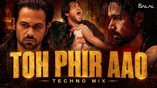Toh Phir Aao 2.0 | Techno Remix | DJ Dalal London | Emraan Hashmi | Bollywood Club Music