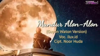 Ilux- Mundur Alon-Alon (Guyon Waton Version)