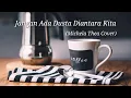 Download Lagu Jangan Ada Dusta Diantara kita (Broery Marantika)-Michela Thea Cover