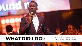 what did i do by dr paul enenche u0026 the glory dome choir live 