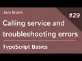TypeScript Basics 29 - Calling service and troubleshooting errors