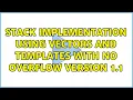 Stack implementation using vectors and templates with no overflow version 1 1 2 Solutions