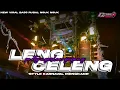 Download Lagu DJ LENG CELENG DEGLENG X MELODY KARNAVAL || KANE PARTY NGESLOW GOYANG UENAK POLL BASS NGUK\