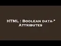 HTML Boolean data- Attributes